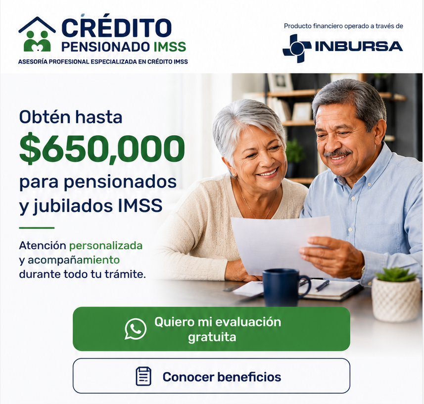 Crédito Pensionado IMSS hasta $650,000